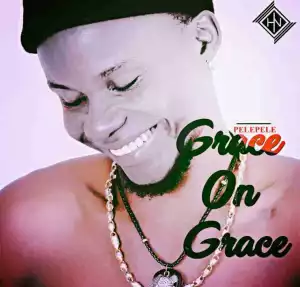 PelePele - Grace On Grace